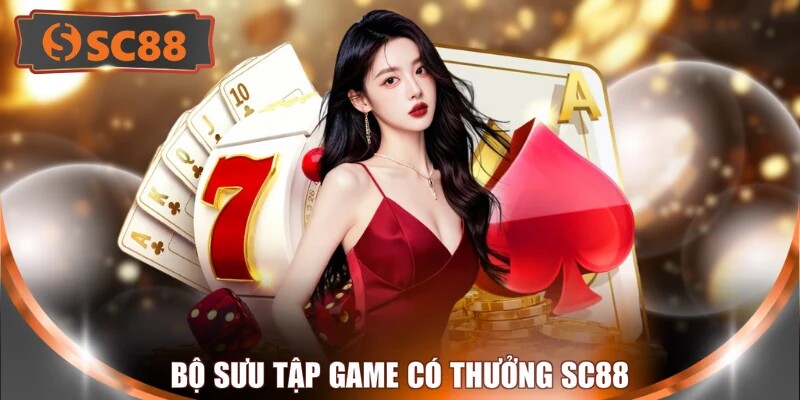 Bộ sưu tập game có thưởng SC88